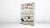 ‘Work, Fight, or Play Ball’ Review: On the Diamond, Out of the Trenches