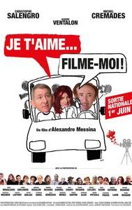 Je t'aime, filme-moi!