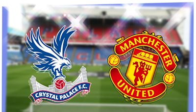 Crystal Palace vs Manchester United LIVE! Premier League match stream, latest team news, TV, prediction today