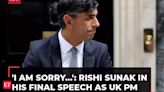 'I am sorry, I take responsibility for loss…': Rishi Sunak in his final speech as UK PM