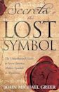 Secrets of the Lost Symbol: The Unauthorized Guide to Secret Societies, Hidden Symbols & Mysticism