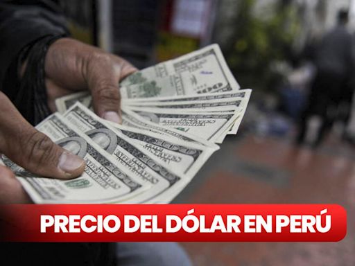 Precio del dólar hoy en el Perú: cuál es el tipo de cambio para este jueves 30 de mayo