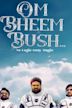 Om Bheem Bush