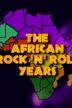 The African Rock 'n' Roll Years