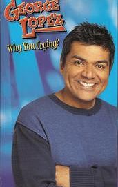 George Lopez: Why You Crying?