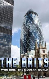 The Brits Who Built the Modern World