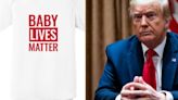 ‘Baby Lives Matter’: Donald Trump store continues sale of anti-abortion onesies - National | Globalnews.ca