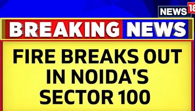 Noida Fire News | Fire Breaks Out In Noida's Lotus Boulevard Society In Sector 100, In UP | News18 - News18