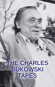 The Charles Bukowski Tapes