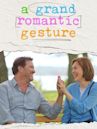 A Grand Romantic Gesture