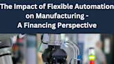 The Impact of Flexible Automation on Manufacturing