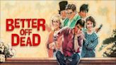 Better Off Dead Streaming: Watch & Stream Online via Paramount Plus With Showtime