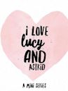 I Love Lucy and Astrid