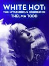 White Hot: The Mysterious Murder of Thelma Todd