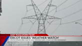 ERCOT warns of potential strain on power grid issuing weather watch