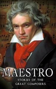 Maestro: Stories of the Great Composers