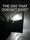 The Day That Doesn't Exist