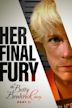 Her Final Fury: Betty Broderick, the Last Chapter