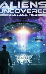 Aliens Uncovered: Declassified