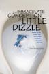 The Immaculate Conception of Little Dizzle