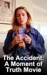 The Accident: A Moment of Truth Movie