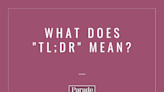 What Does 'TL;DR' Mean? Plus, Here's When You'll Definitely Want To Avoid Using It