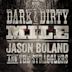 Dark & Dirty Mile