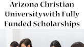 Arizona Christian University with Fully Funded Scholarships: Achieve Success