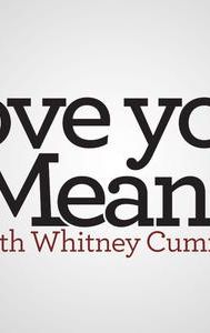 Love You, Mean It With Whitney Cummings