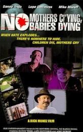 No Mothers Crying, No Babies Dying