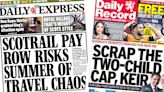 Scotland's papers: Trains 'chaos' and Sarwar's benefits 'demand'