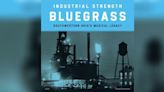 ROCK INSIDER: Industrial Strength Bluegrass: Award-winning album gets supersized vinyl edition