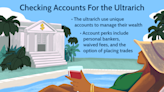 Ever Wonder How the Ultrarich Bank? 9 Checking Accounts With Perks for the Wealthy