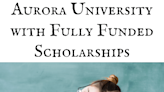 Aurora University with Fully Funded Scholarships: Transform Your Life 2024