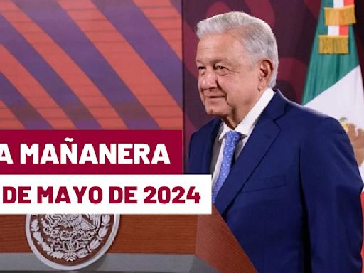 La 'Mañanera' hoy en vivo de López Obrador: Temas de la conferencia del 17 de mayo de 2024