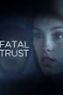 Fatal Trust