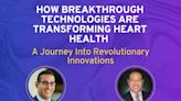 How Breakthrough Technologies are Transforming Heart Health: A Journey into Revolutionary Innovations