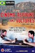 Cinema, Aspirins and Vultures