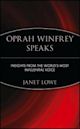 Oprah Winfrey Speaks: Insights from the World's Most Influential Voice