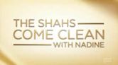 The Shahs Come Clean with Nadine