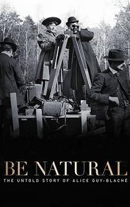 Be Natural: The Untold Story of Alice Guy-Blaché