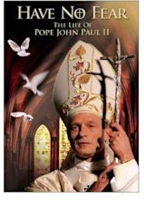 Have No Fear: The Life of Pope John Paul II (2005)