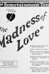 The Madness of Love