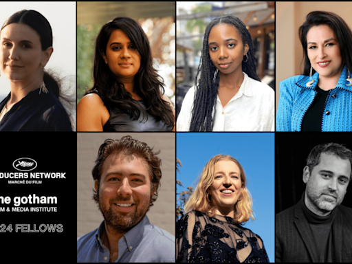 The Gotham Reveals 2024 Fellows For The Cannes Film Festival Producers Network Program