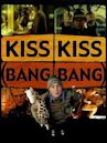 Kiss Kiss (Bang Bang)