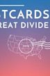 Postcards from the Great Divide