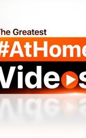 The Greatest @Home Videos