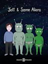 Jeff & Some Aliens