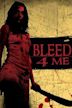 Bleed 4 Me