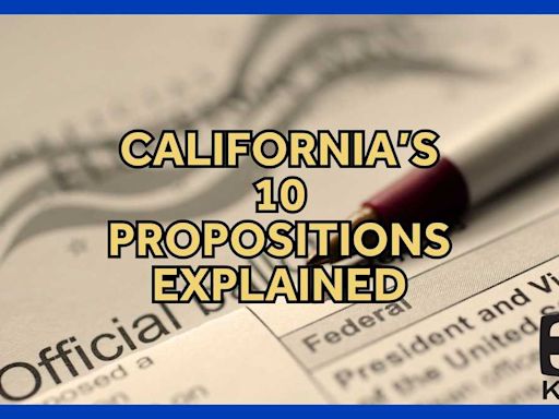 These are the 10 California propositions voters will see on their 2024 General Election ballot